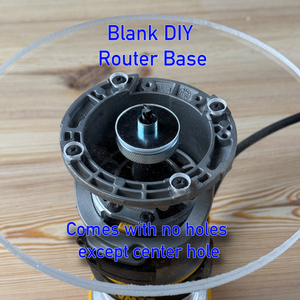 Blank DIY router base on a wooden surface with text indicating it comes without holes except for the center hole.